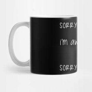 Sorry, I am awkward. Sorry. Mug